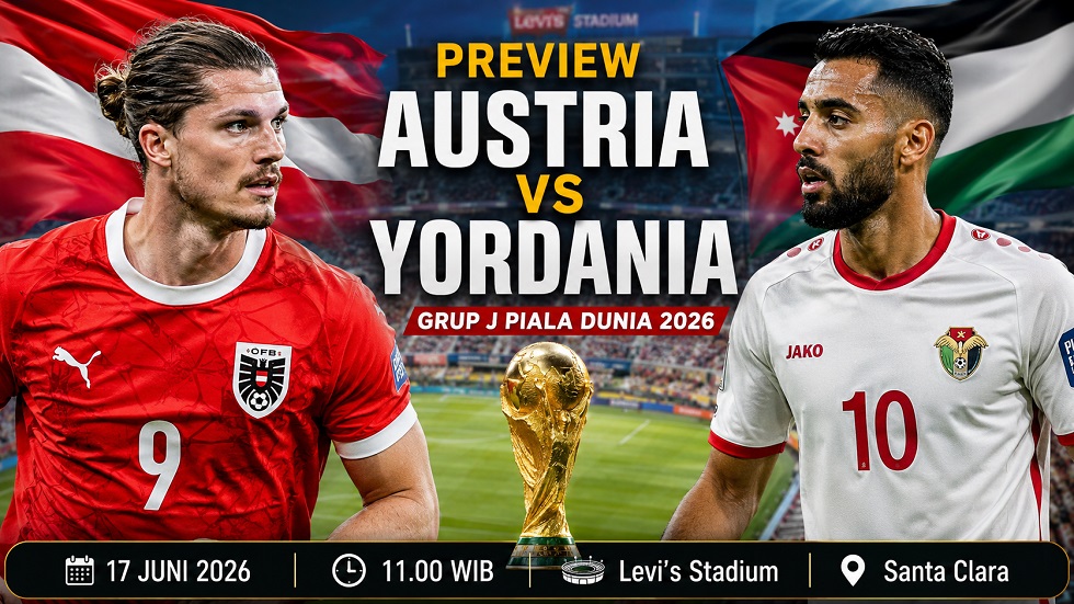 Preview Austria vs Yordania di Grup J Piala Dunia 2026, lengkap dengan performa terbaru, H2H, prediksi line-up, dan player to watch.