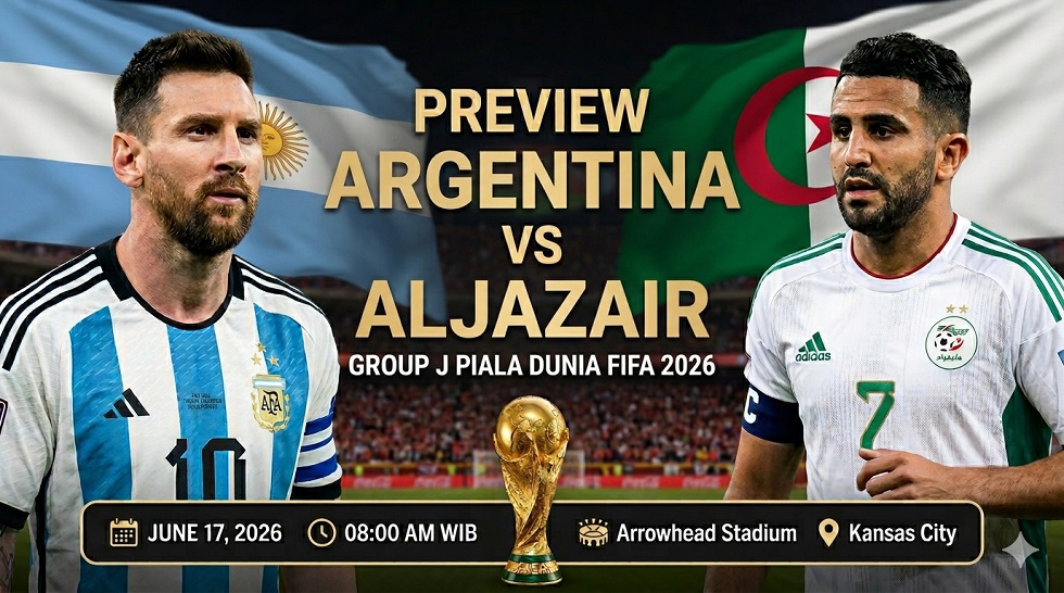 Preview Argentina vs Aljazair di Grup J Piala Dunia 2026, lengkap dengan performa terbaru, H2H, prediksi line-up, dan player to watch.