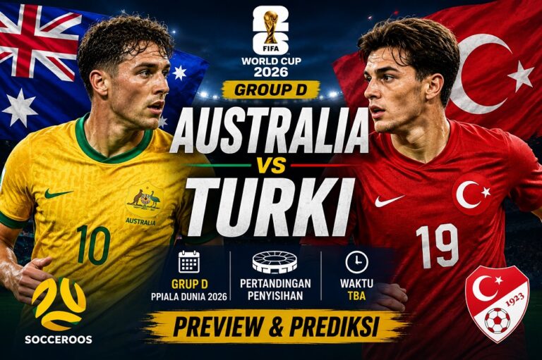 Preview Australia vs Turki di Grup D Piala Dunia 2026, lengkap dengan kondisi tim, prediksi susunan pemain, player to watch, dan skor.