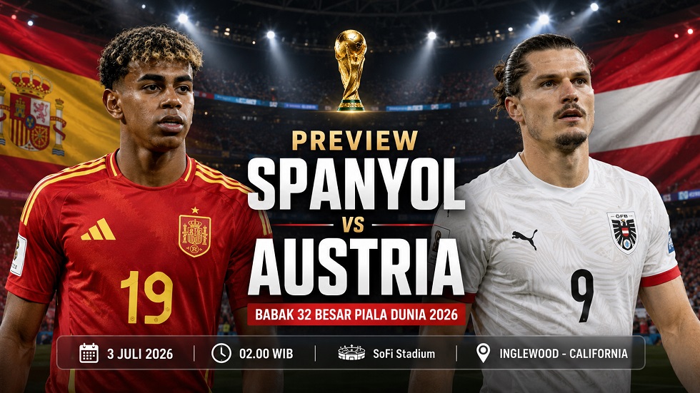 Preview Spanyol vs Austria pada babak 32 besar Piala Dunia 2026.