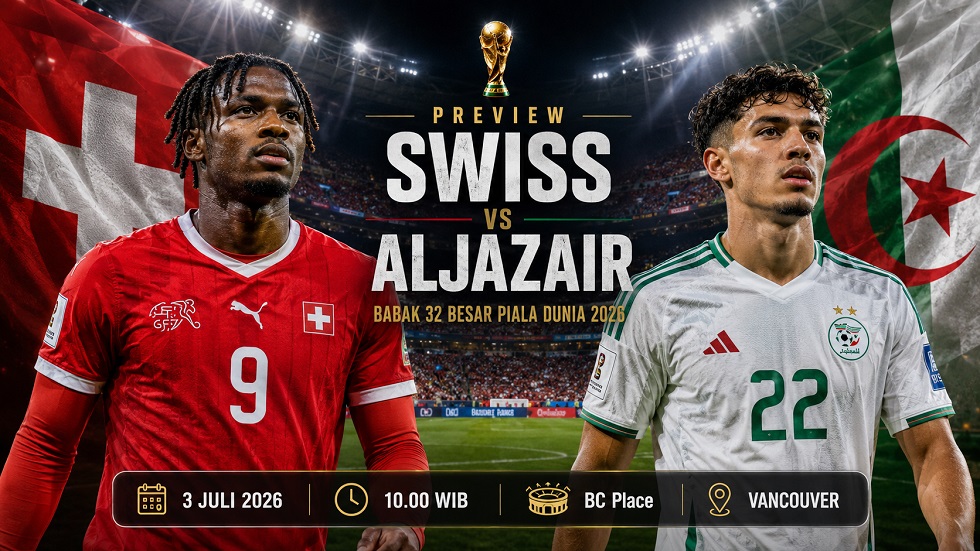 Preview Swiss vs Aljazair pada pertandingan babak 32 besar Piala Dunia 2026.